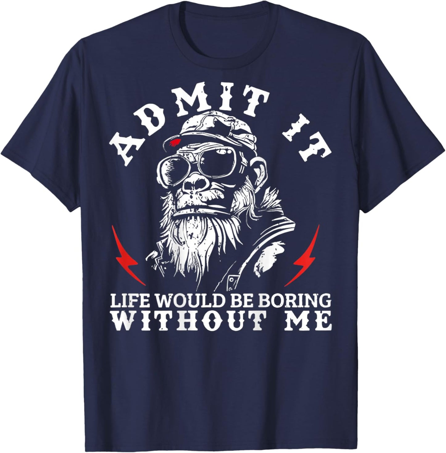 Admit It Life Would Be Boring Without Me Monkey (On Back) T-Shirt - T-Shirt | Navy