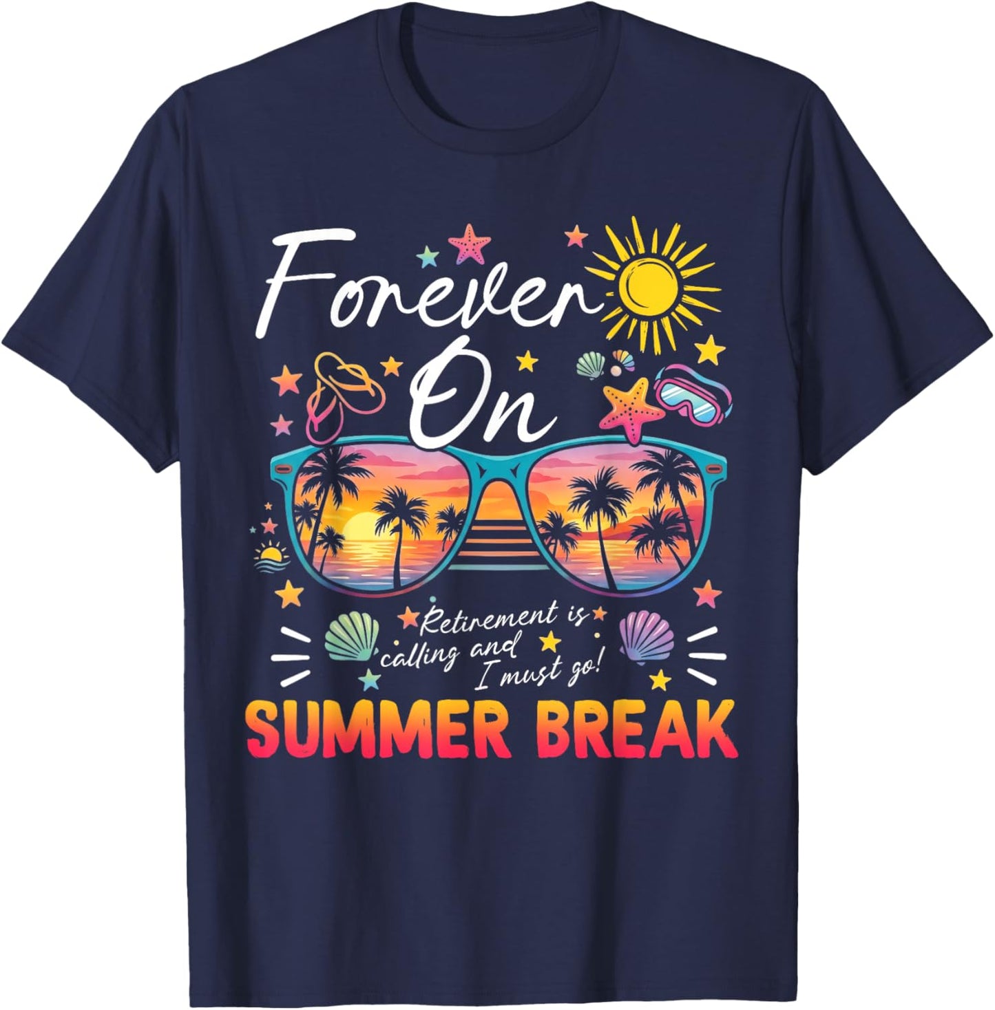 Forever On Summer Break 2026 Retirement Retired Teacher T-Shirt - T-Shirt | Navy