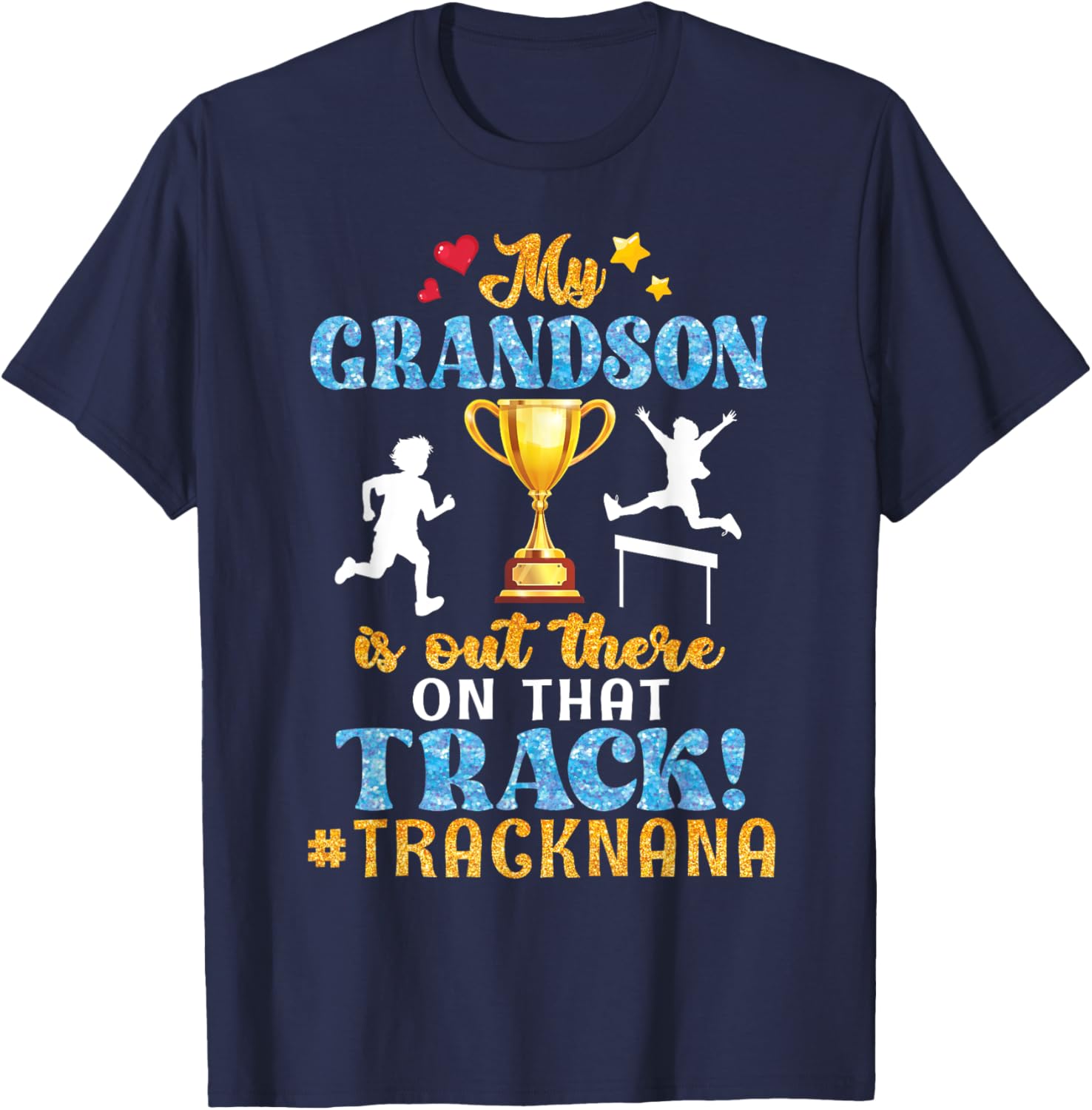 My Grandson Is Out There On That Track Help Proud Track Nana T-Shirt - T-Shirt | Navy