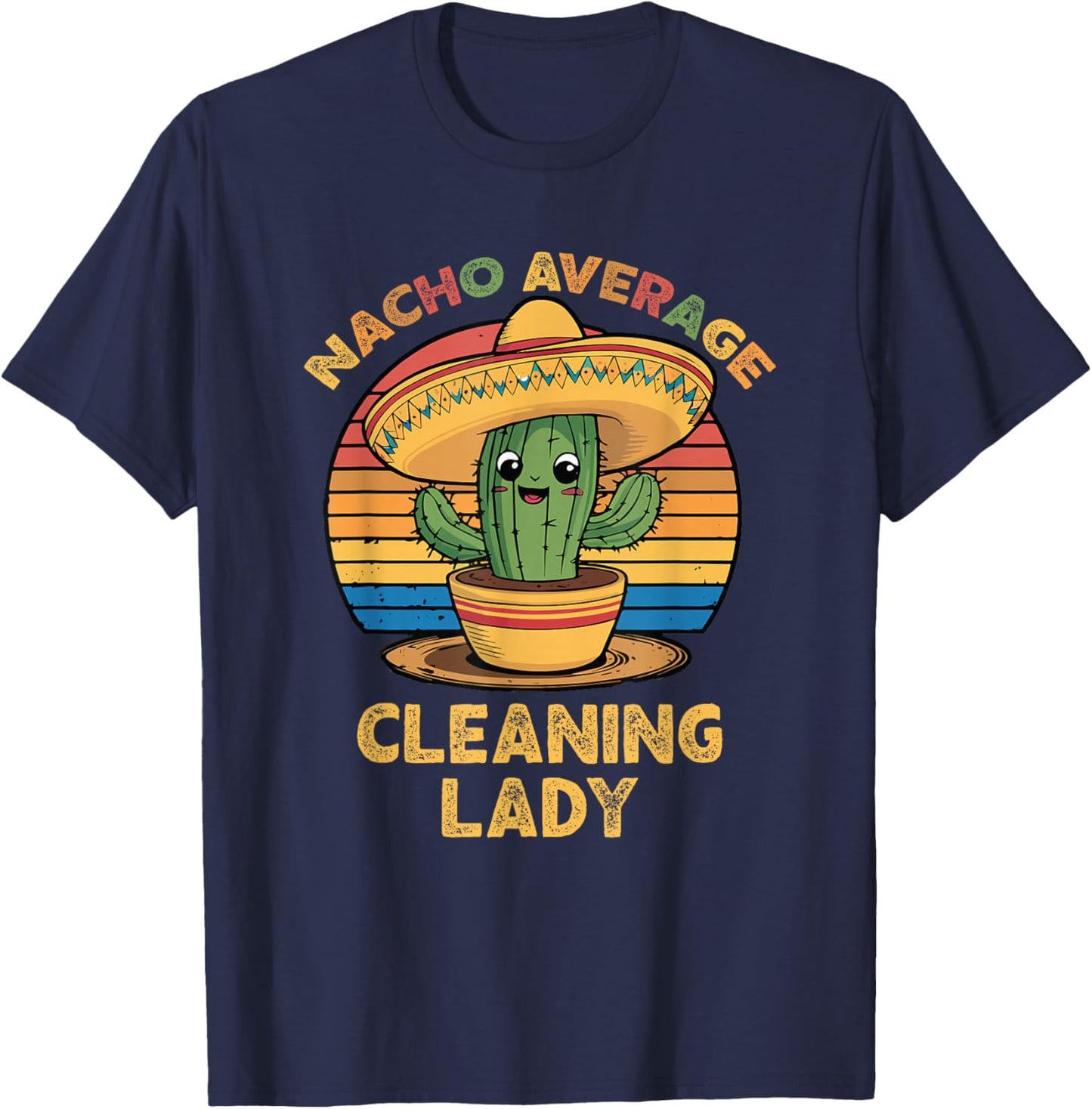 Nacho Average Cleaning Lady Mexican Cinco De Mayo Funny T-Shirt - T-Shirt | Navy
