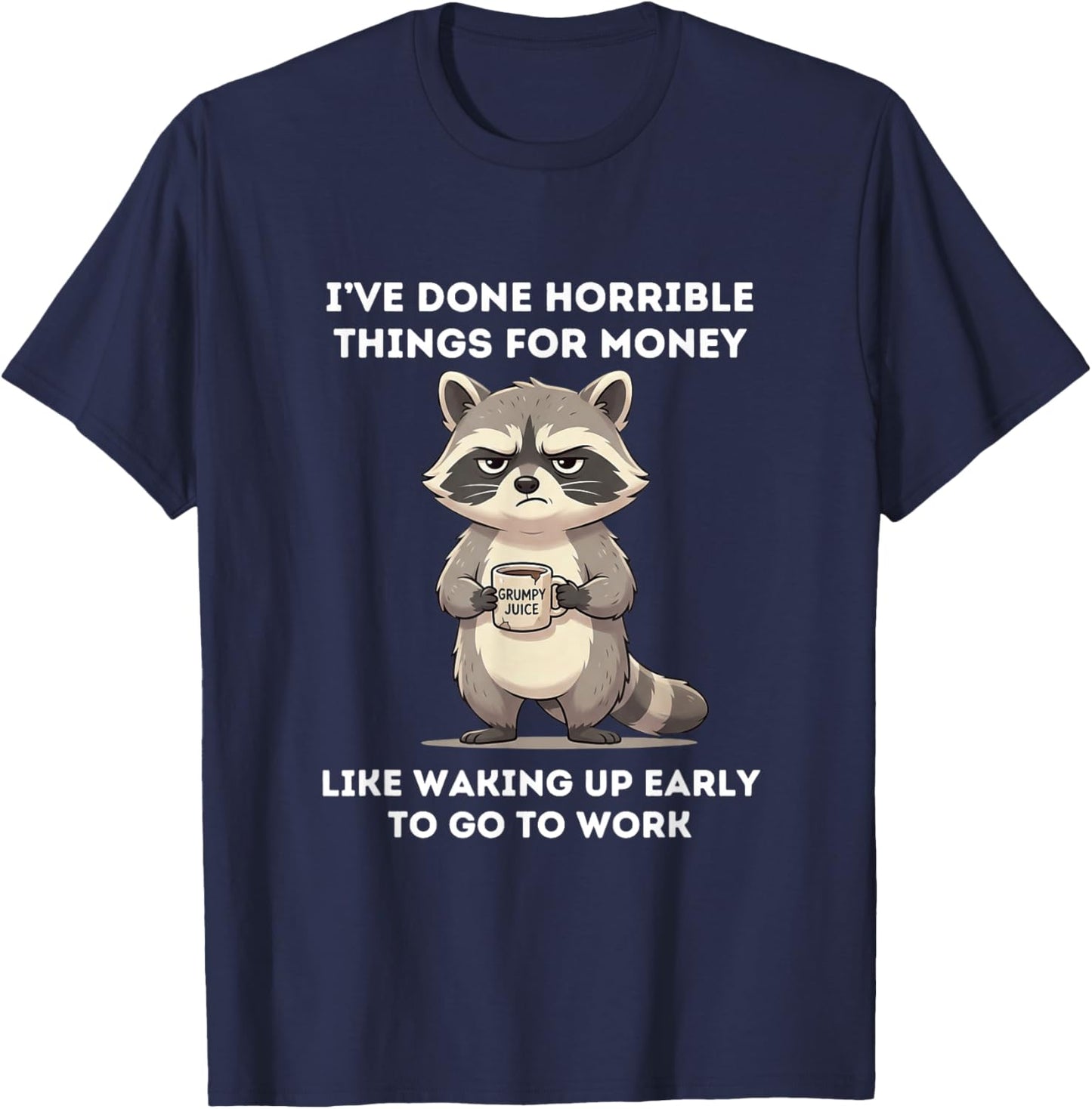 Lustiger Waschbär I've Done Horrible Things for Money T-Shirt - T-Shirt | Navy