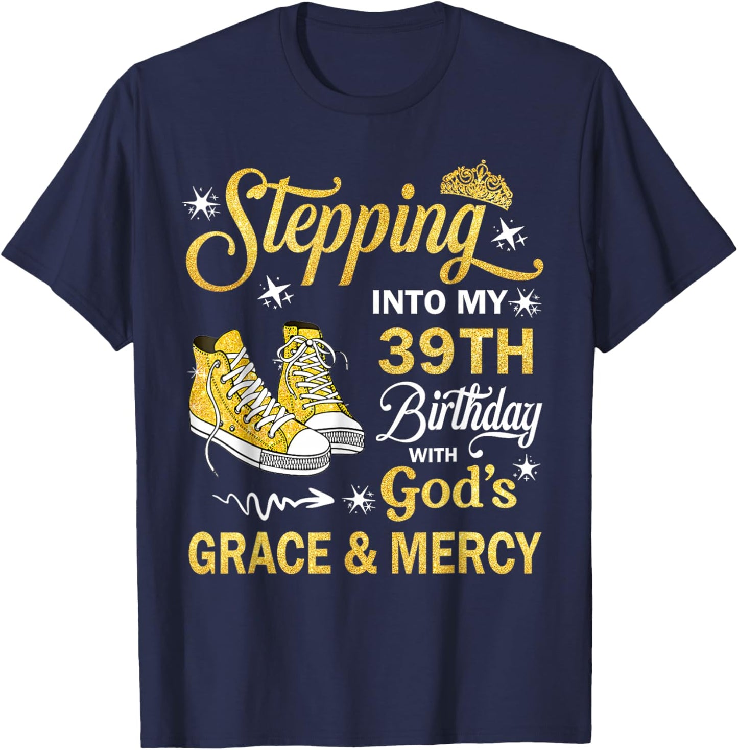 Stepping Into My 39th Birthday God's Grace & Mercy Blessing T-Shirt - T-Shirt | Navy