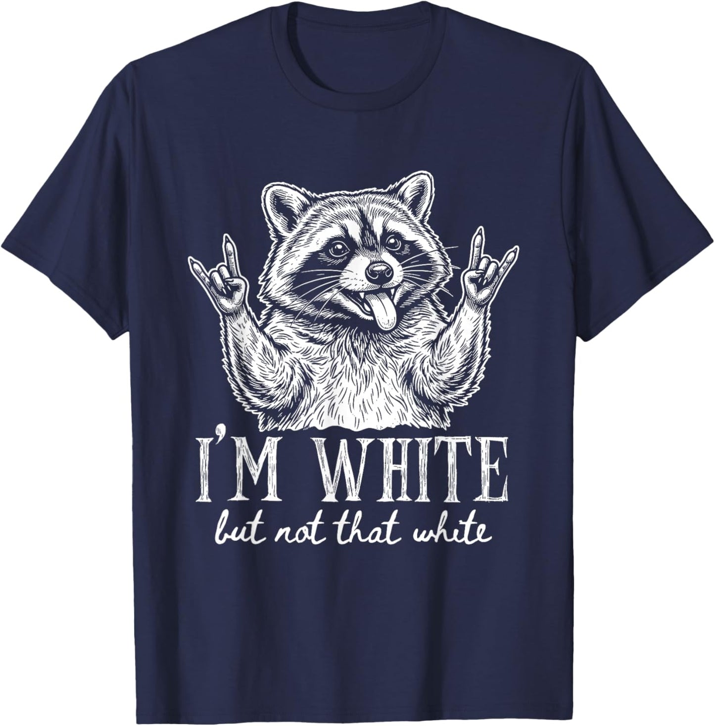 I'm White But Not that White Raccoon Meme Funny Sayings T-Shirt - T-Shirt | Navy