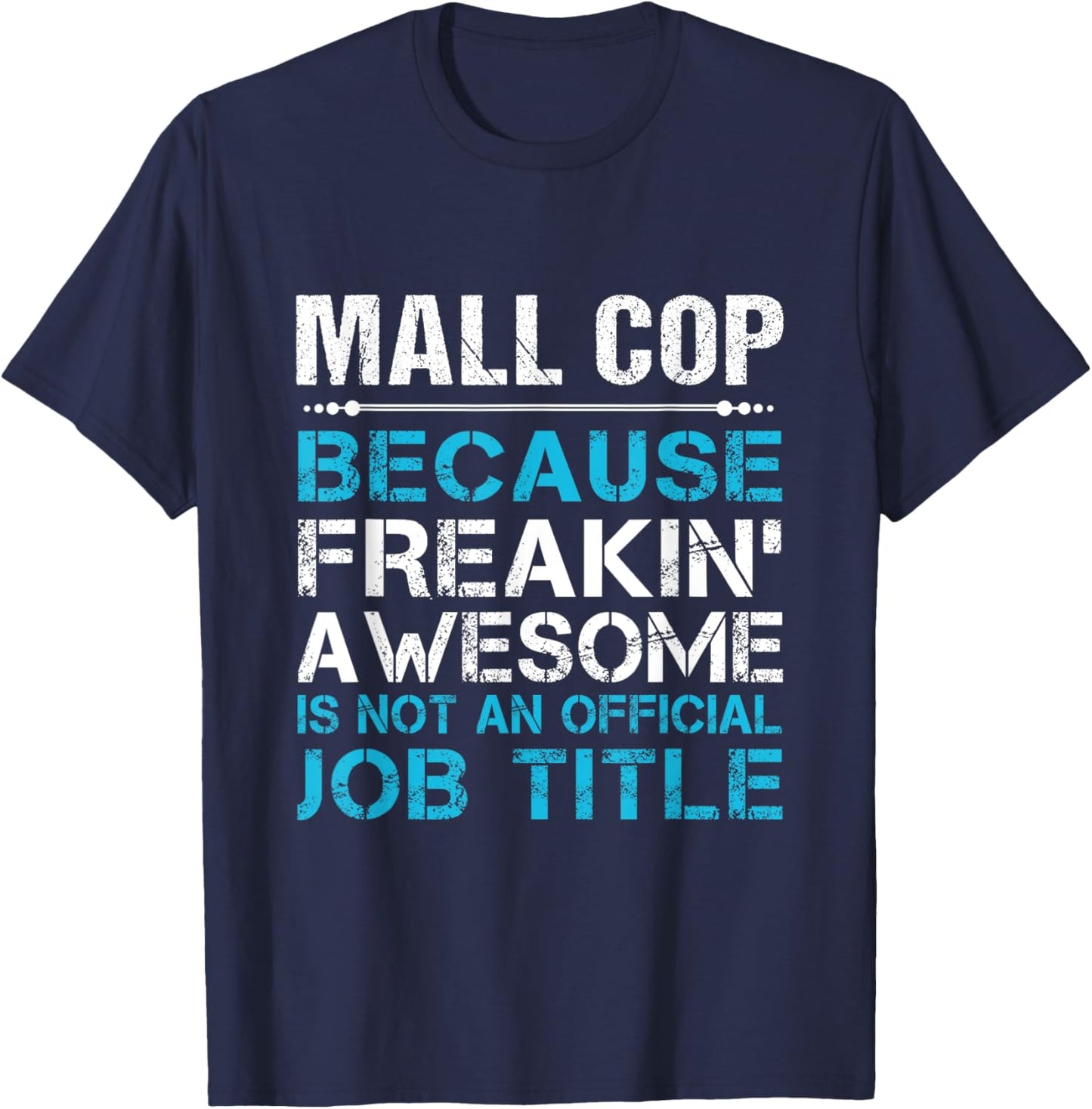Mall Cop - Freaking Awesome T-Shirt - T-Shirt | Navy