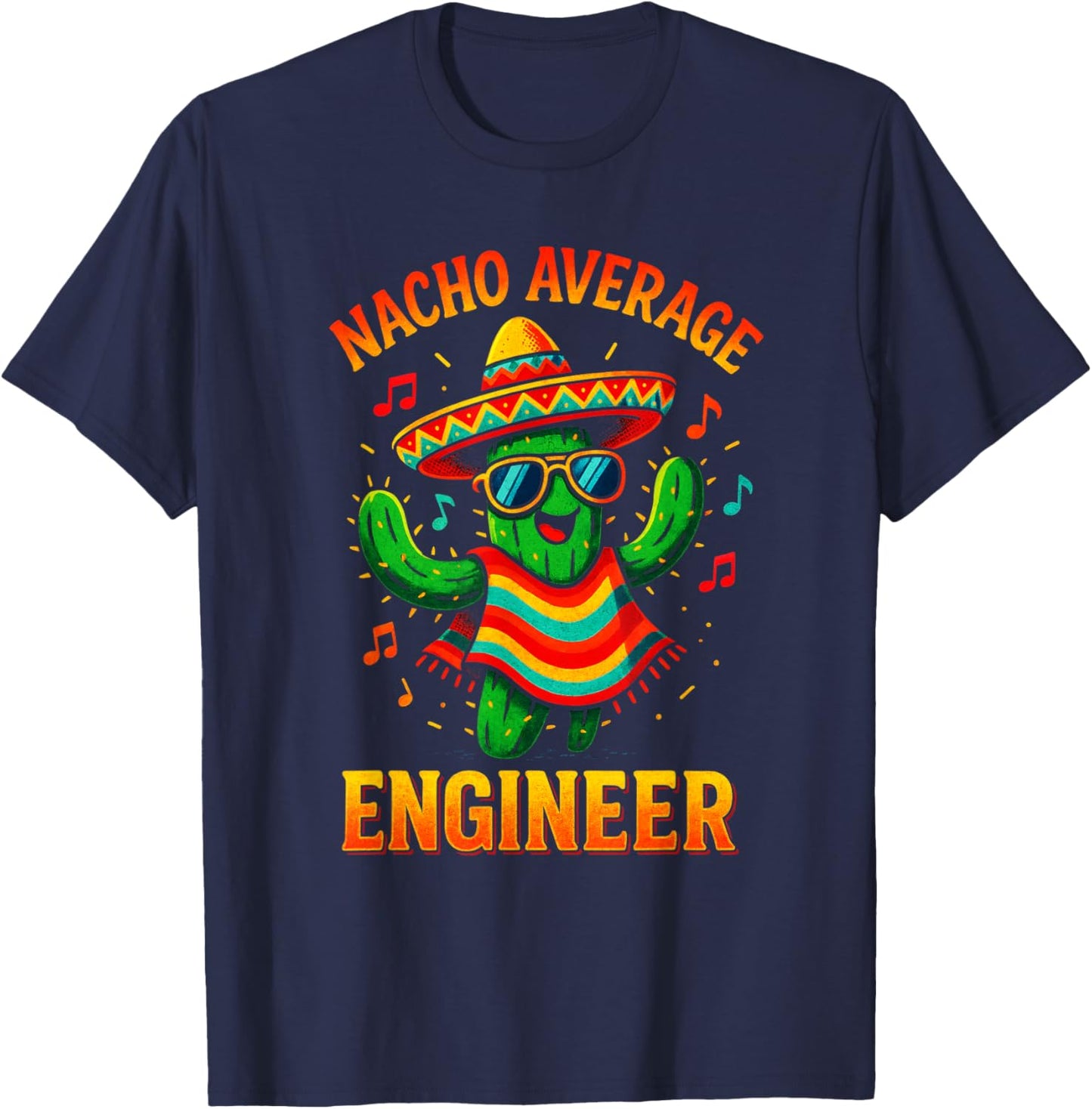 Nacho Average Engineer - Funny Cactus Humor T-Shirt - T-Shirt | Navy