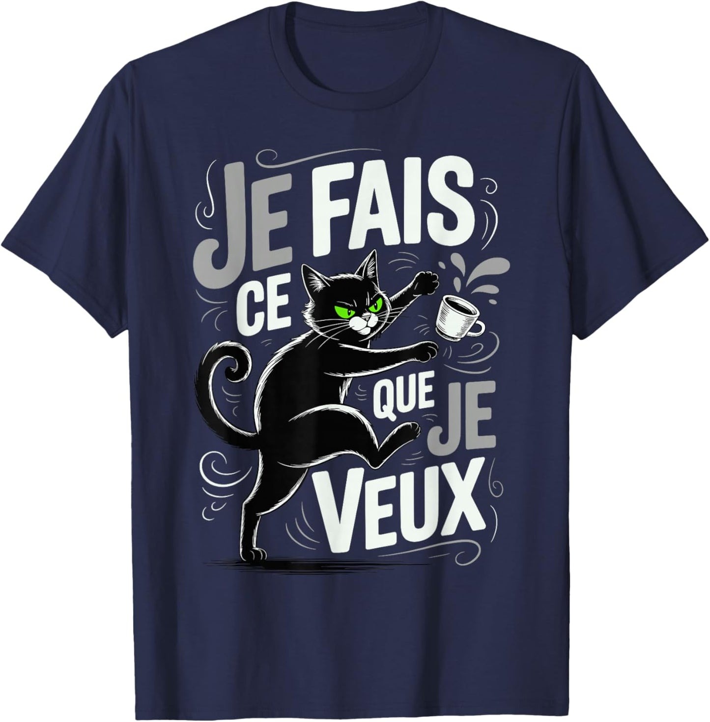 Cat Quote "Je Fais Ce Que Je Veux Humour Kitten" T-Shirt - T-Shirt | Navy