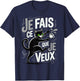 Cat Quote "Je Fais Ce Que Je Veux Humour Kitten" T-Shirt - T-Shirt | Navy