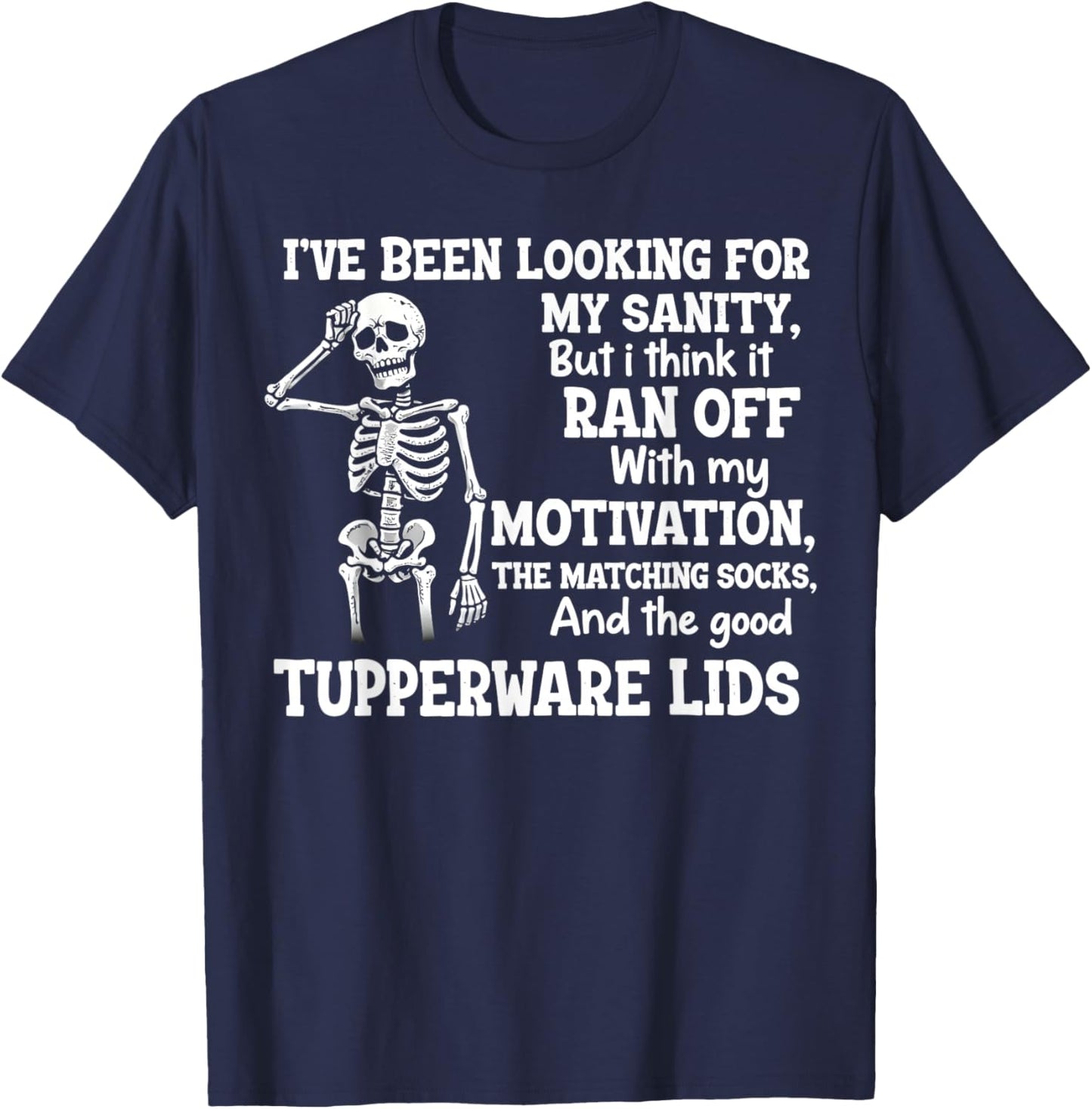 I've Been Looking for My Sanity But I Think It Ran Off with T-Shirt - T-Shirt | Navy