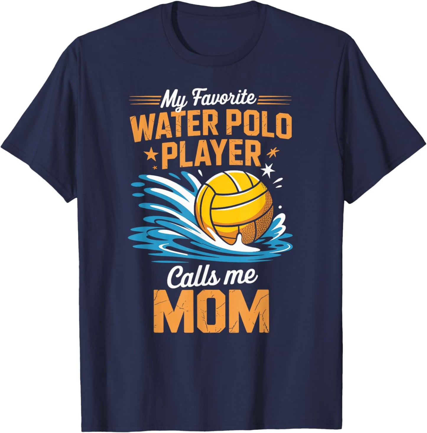 My Favorite Water Polo Player Calls Me Mom T-Shirt - T-Shirt | Navy