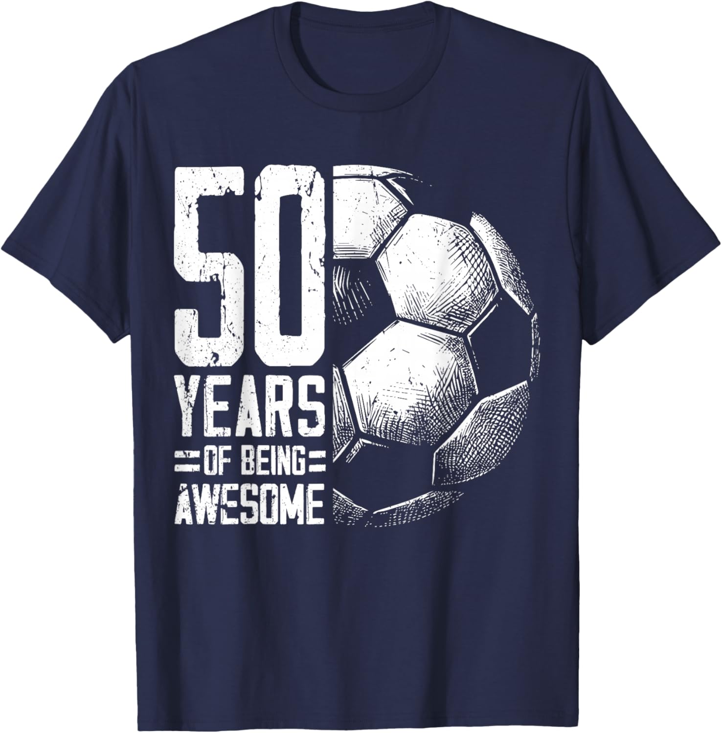 50th Birthday Man Woman Soccer Player Football 50 Years Old T-Shirt - T-Shirt | Navy