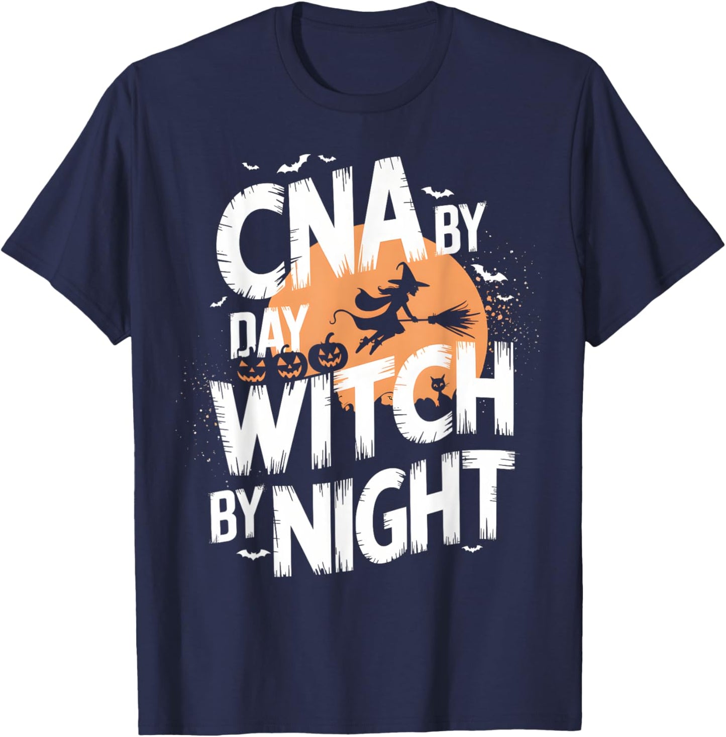 CNA by Day Witch by Night Funny Halloween Nurse T-Shirt - T-Shirt | Navy