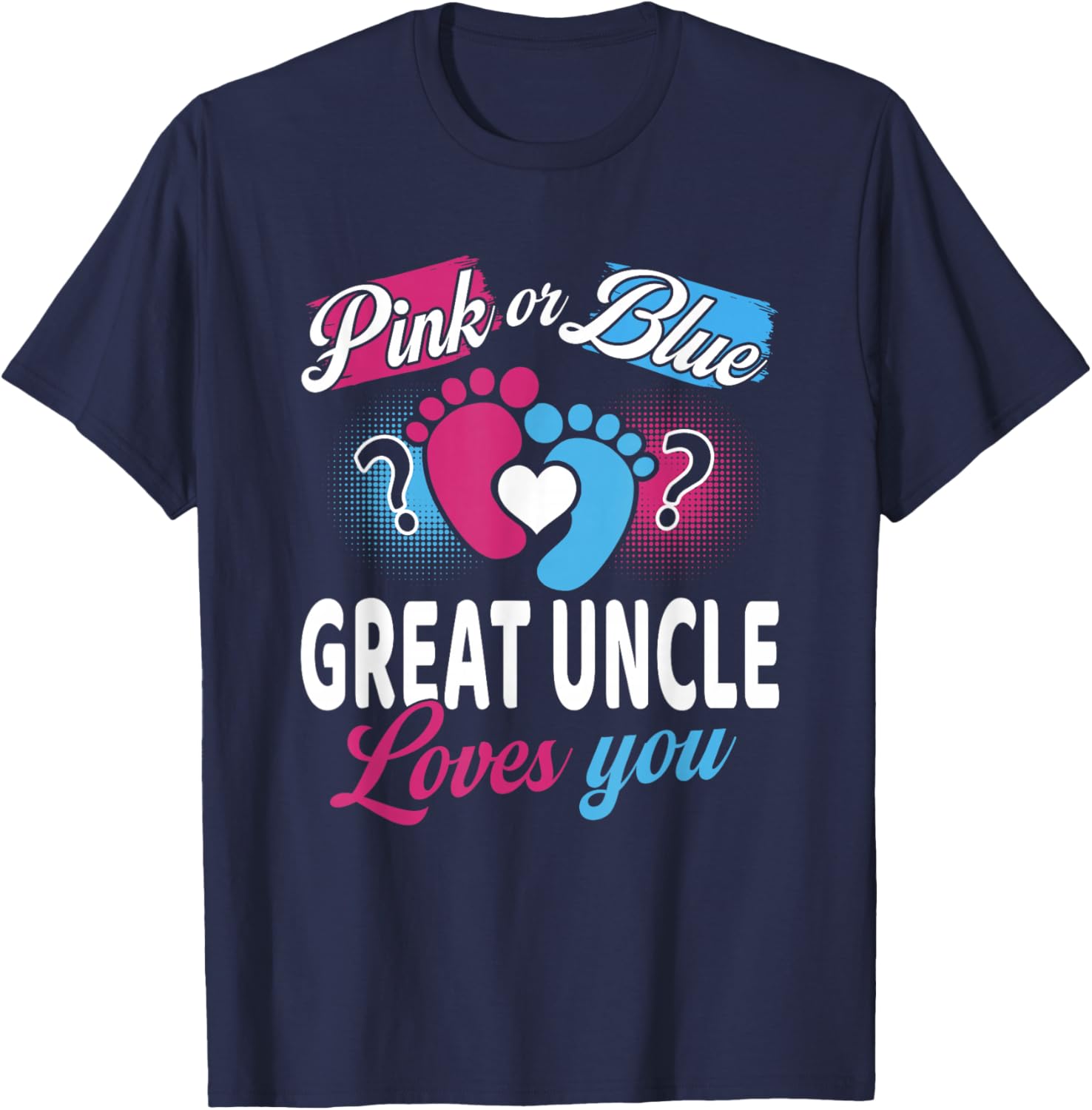 Pink Or Blue Great Uncle Loves You Baby Gender Reveal Party T-Shirt - T-Shirt | Navy