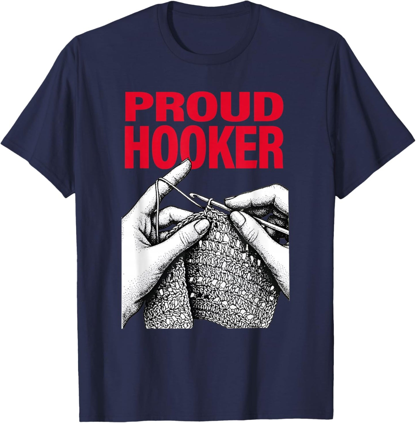 Proud Hooker Funny Knitting Lover Saying Quote Men Women T-Shirt - T-Shirt | Navy