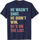 He Wasn't Shot He Didn't Win He's On The List Funny Quote T-Shirt - T-Shirt | Navy