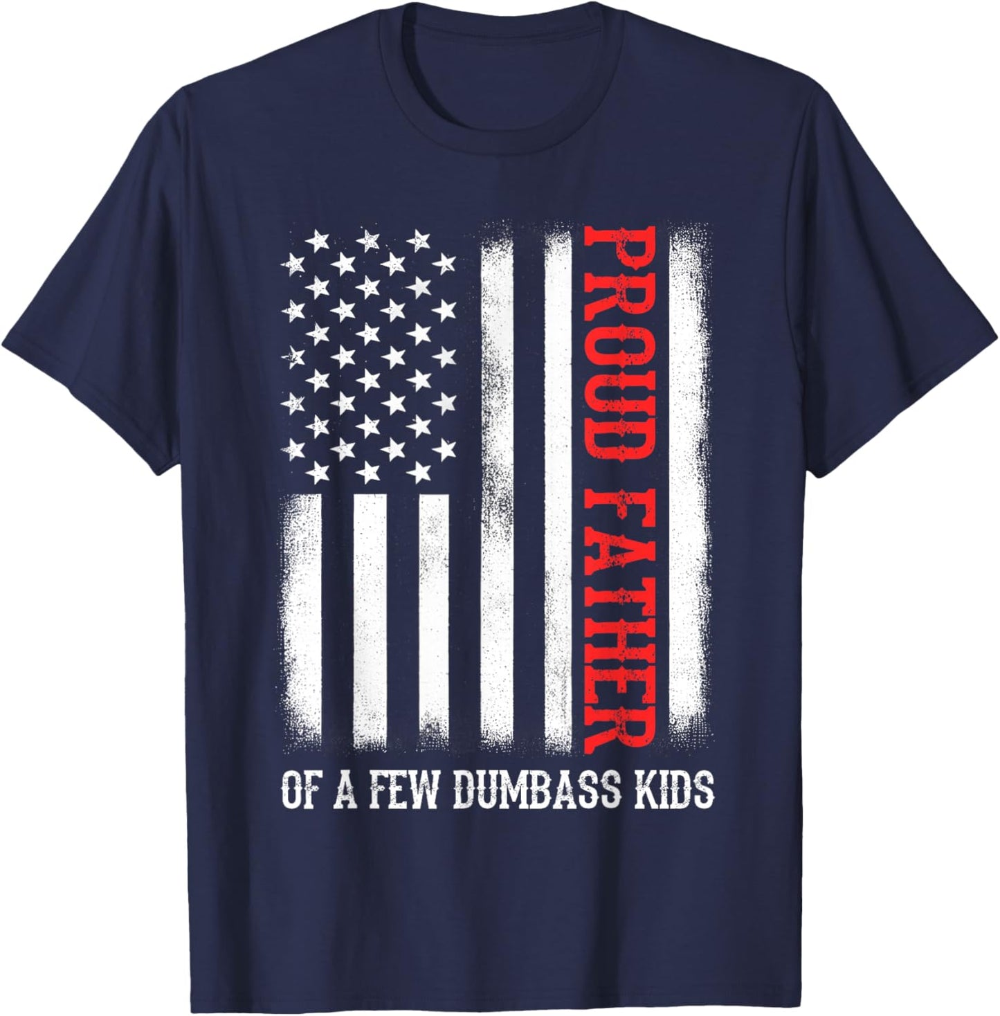 Proud Father Of A Few Dumb-ass Kids Vintage Father's Day T-Shirt - T-Shirt | Navy