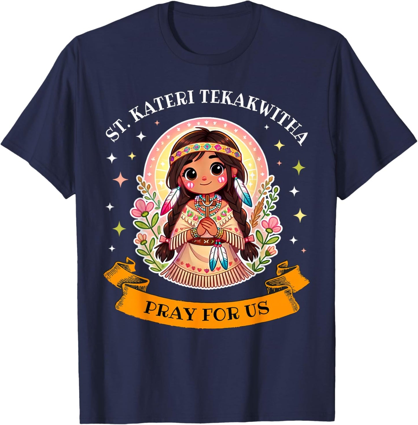 St. Kateri Tekakwitha Catholic Saint Pray for Us for Kids T-Shirt - T-Shirt | Navy