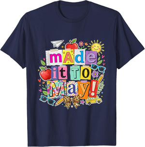 Teacher Made It to May End of School Year Appreciation Gift T-Shirt - T-Shirt | Navy