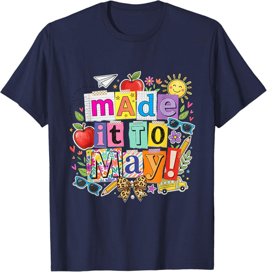 Teacher Made It to May End of School Year Appreciation Gift T-Shirt - T-Shirt | Navy