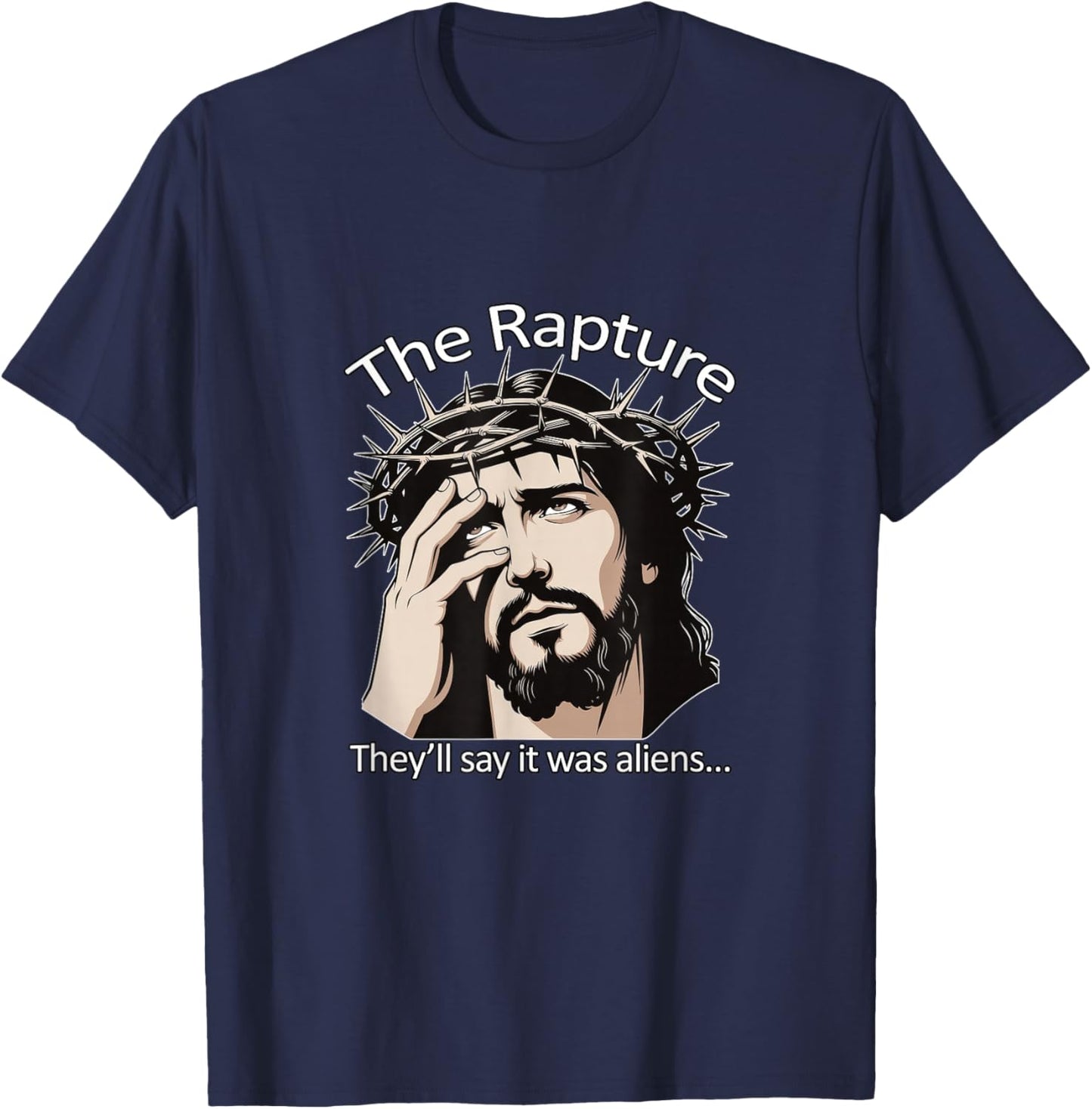 Jesus Rapture They'll Say It was Aliens Christian T-Shirt - T-Shirt | Navy