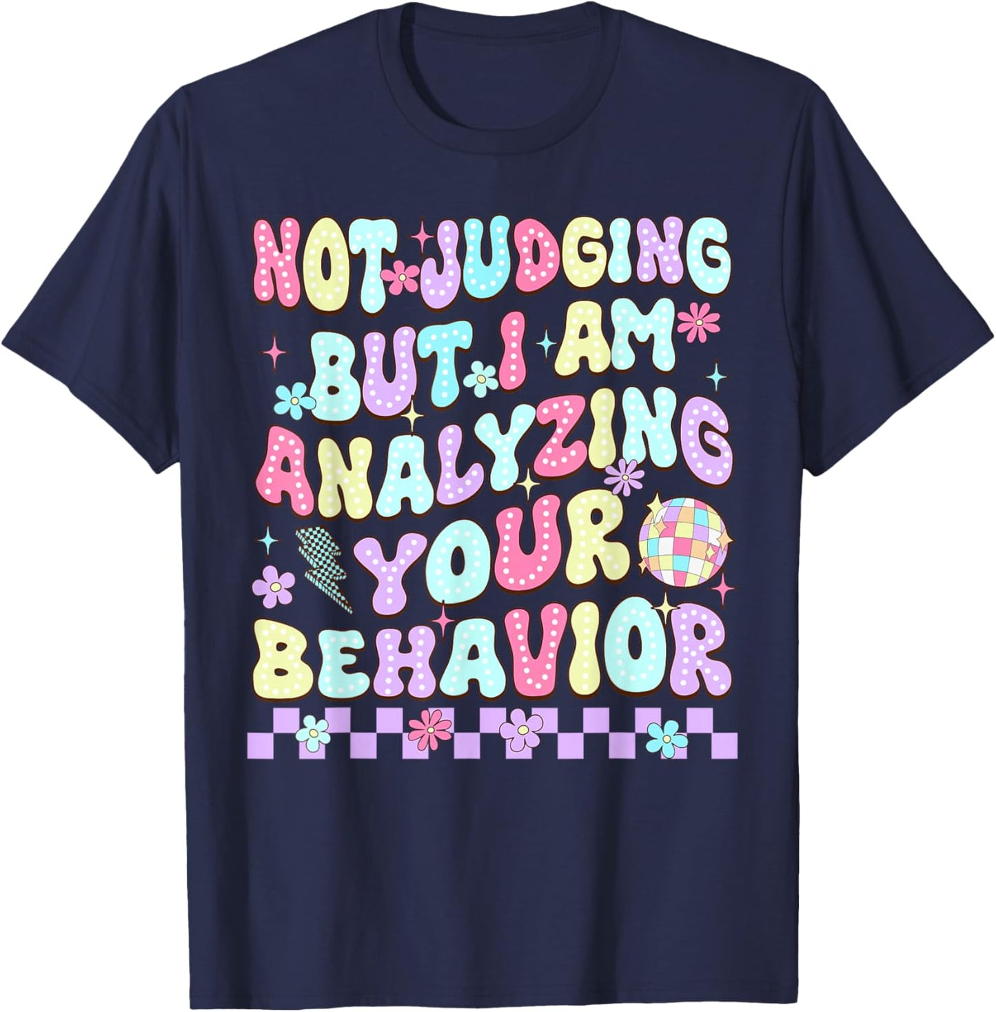 Not Judging But I Am Analyzing Your Behavior ABA RBT Therapy T-Shirt - T-Shirt | Navy