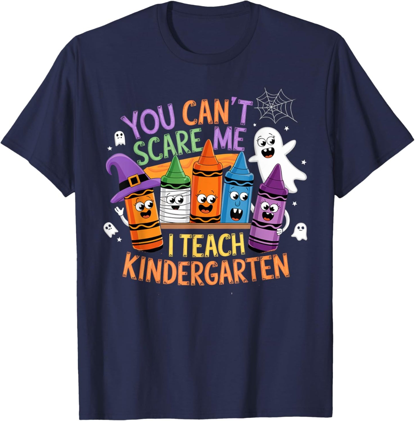 You Can't Scare Me I Teach Kindergarten Halloween Teacher T-Shirt - T-Shirt | Navy