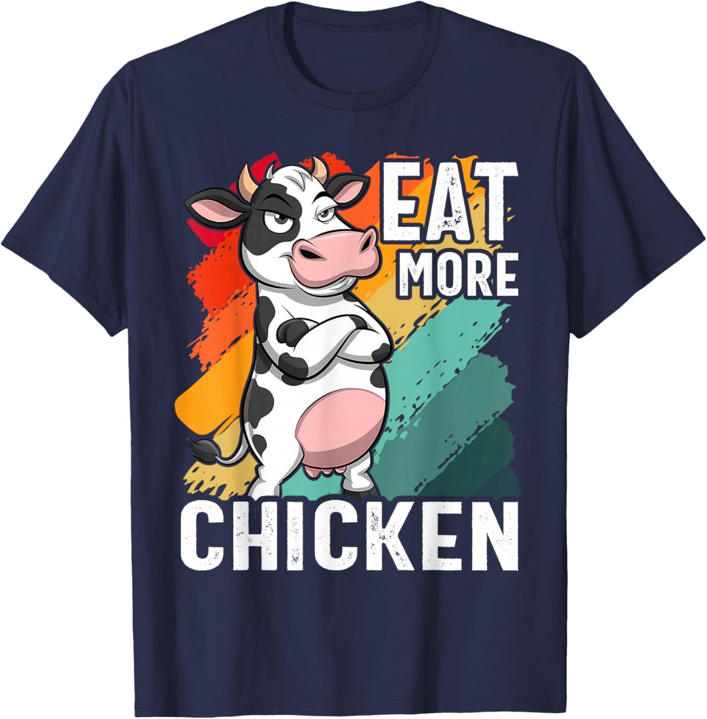 Eat More Chicken - Funny Sarcastic Cow Beef Meat BBQ Lover T-Shirt - T-Shirt | Navy