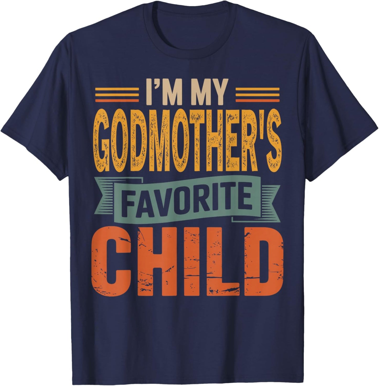 I’m My Godmother's Favorite Child Retro Humor Quote T-Shirt - T-Shirt | Navy