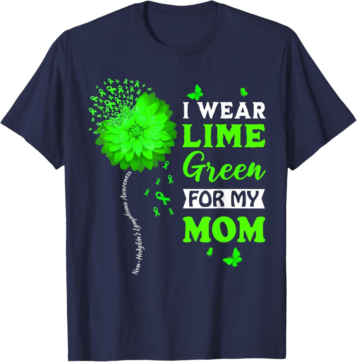 I Wear Lime Green For My Mom Non-Hodgkin's Lymphoma Warrior T-Shirt - T-Shirt | Navy