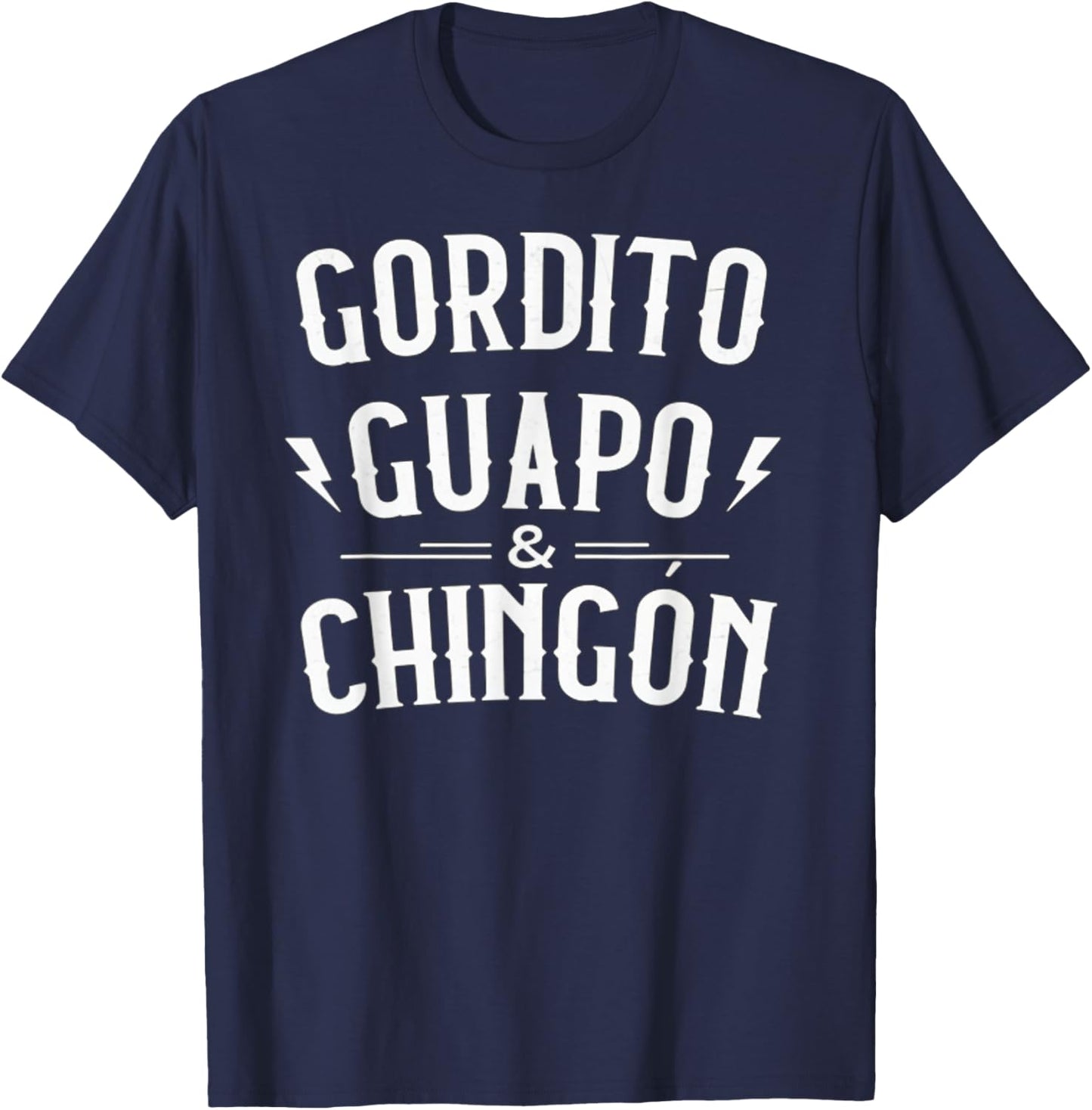 Gordito Guapo Chingon Funny T-Shirt - T-Shirt | Navy