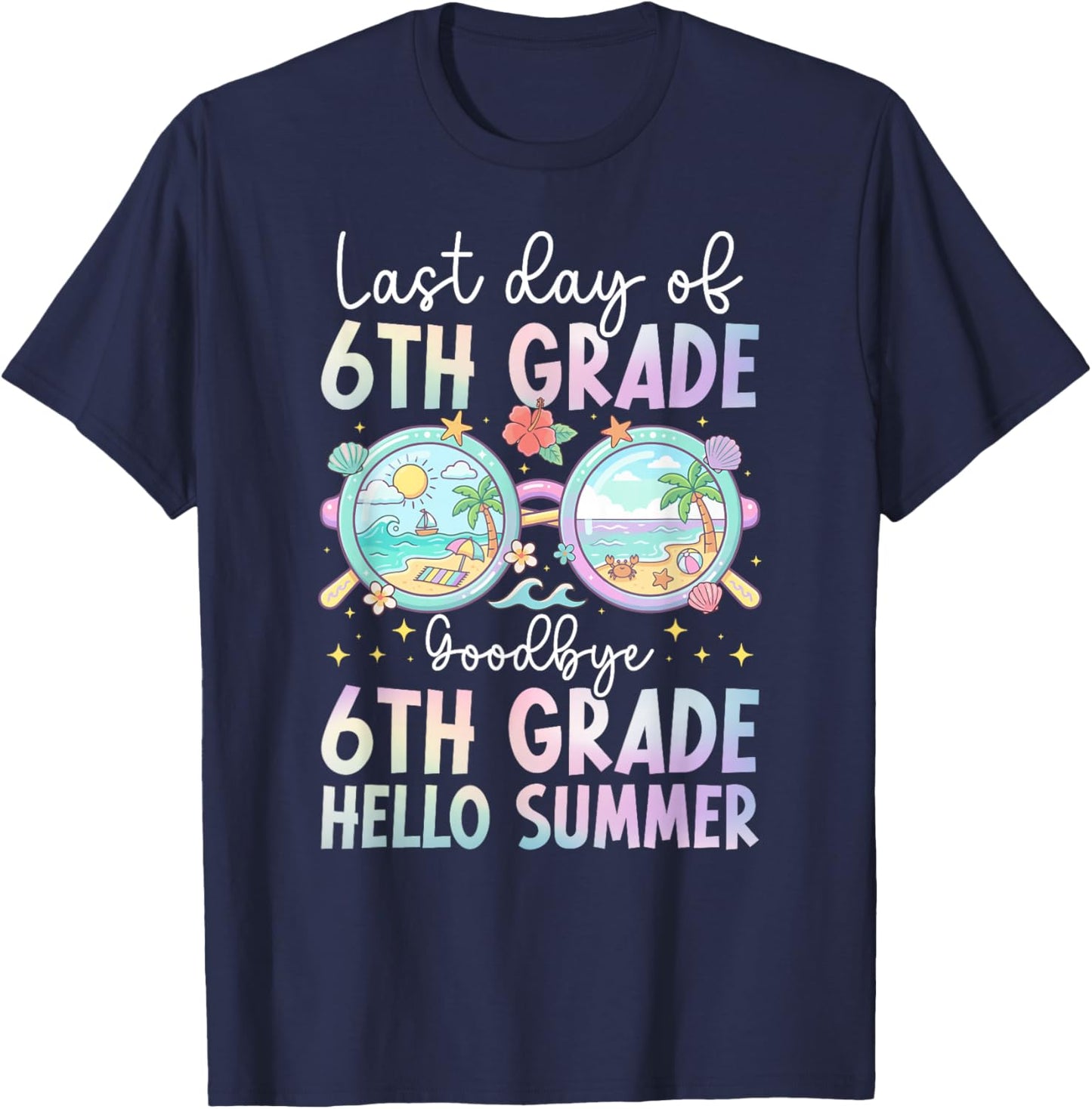 Last Day of 6th Grade Goodbye 6th Grade Last Day of School T-Shirt - T-Shirt | Navy