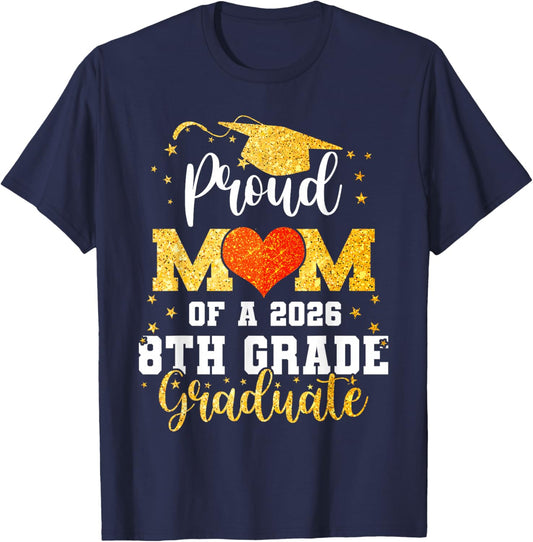Proud Mom of A Class 2026 8th Grade Graduate Graduation T-Shirt - T-Shirt | Navy