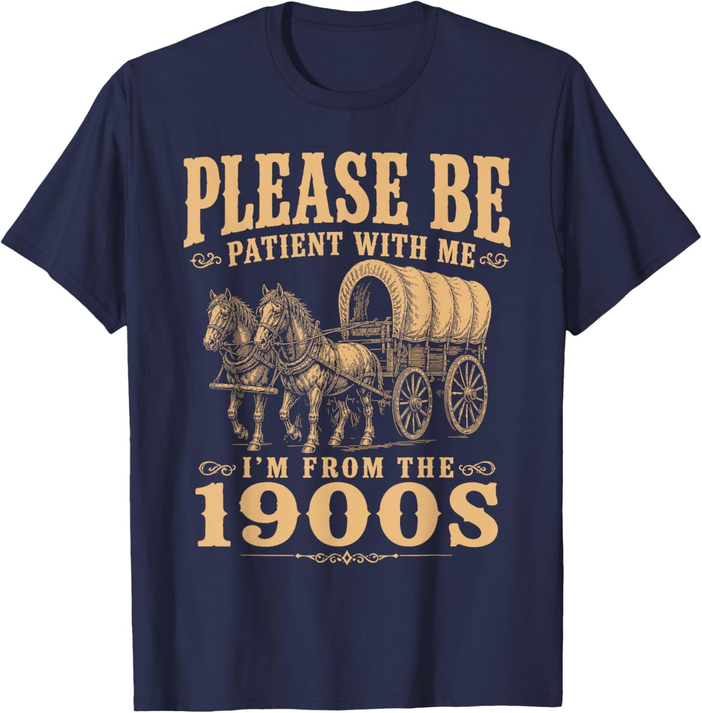 Please Be Patient with Me I’m from The 1900s Vintage T-Shirt - T-Shirt | Navy