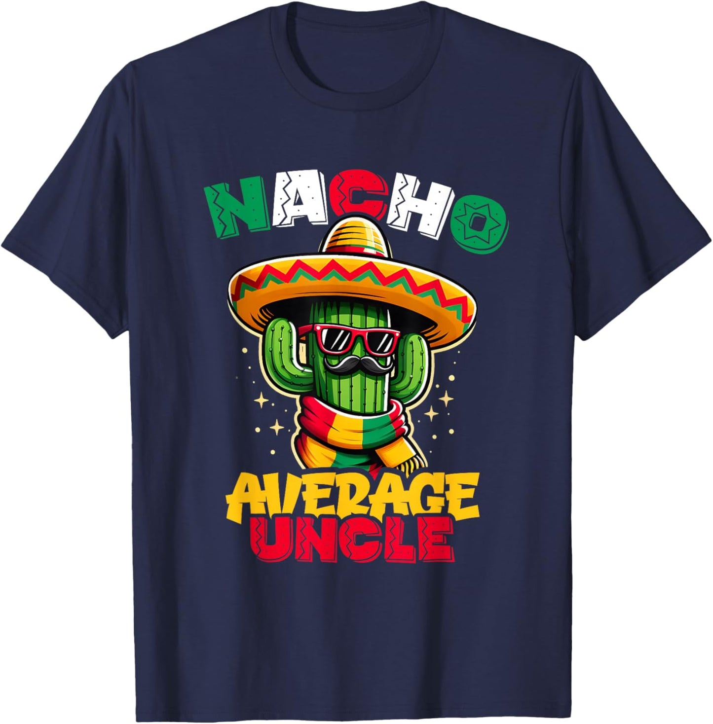 Nacho Average Uncle Cinco de Mayo Cactus Sombrero Mexican T-Shirt - T-Shirt | Navy