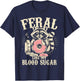 Feral Like My Blood Sugar Diabetes Awareness Diaversary T-Shirt - T-Shirt | Navy