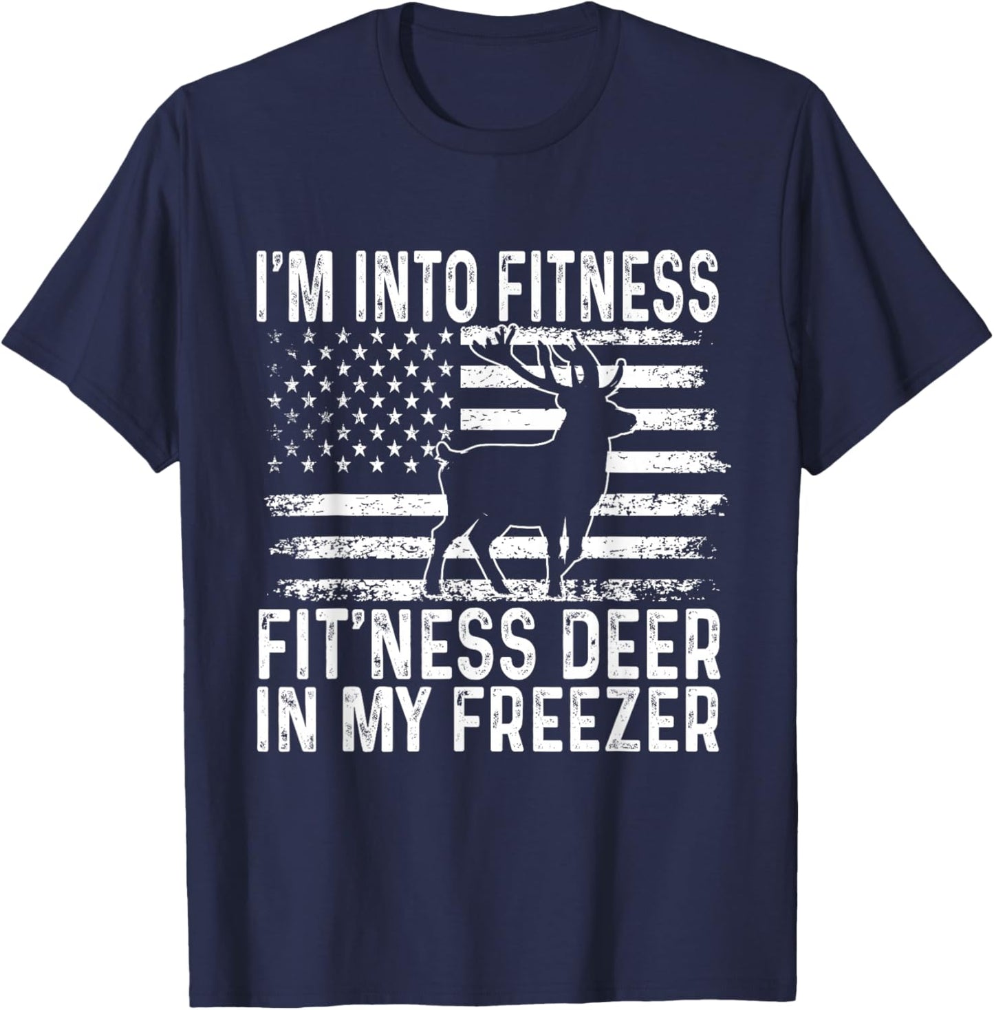 I'm Into Fitness Fit'ness Deer In My Freezer Funny T-Shirt - T-Shirt | Navy