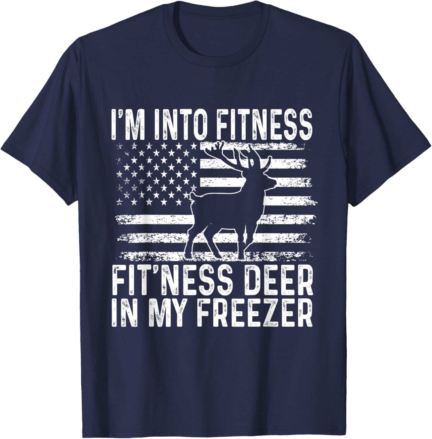 I'm Into Fitness Fit'ness Deer In My Freezer Funny T-Shirt - T-Shirt | Navy