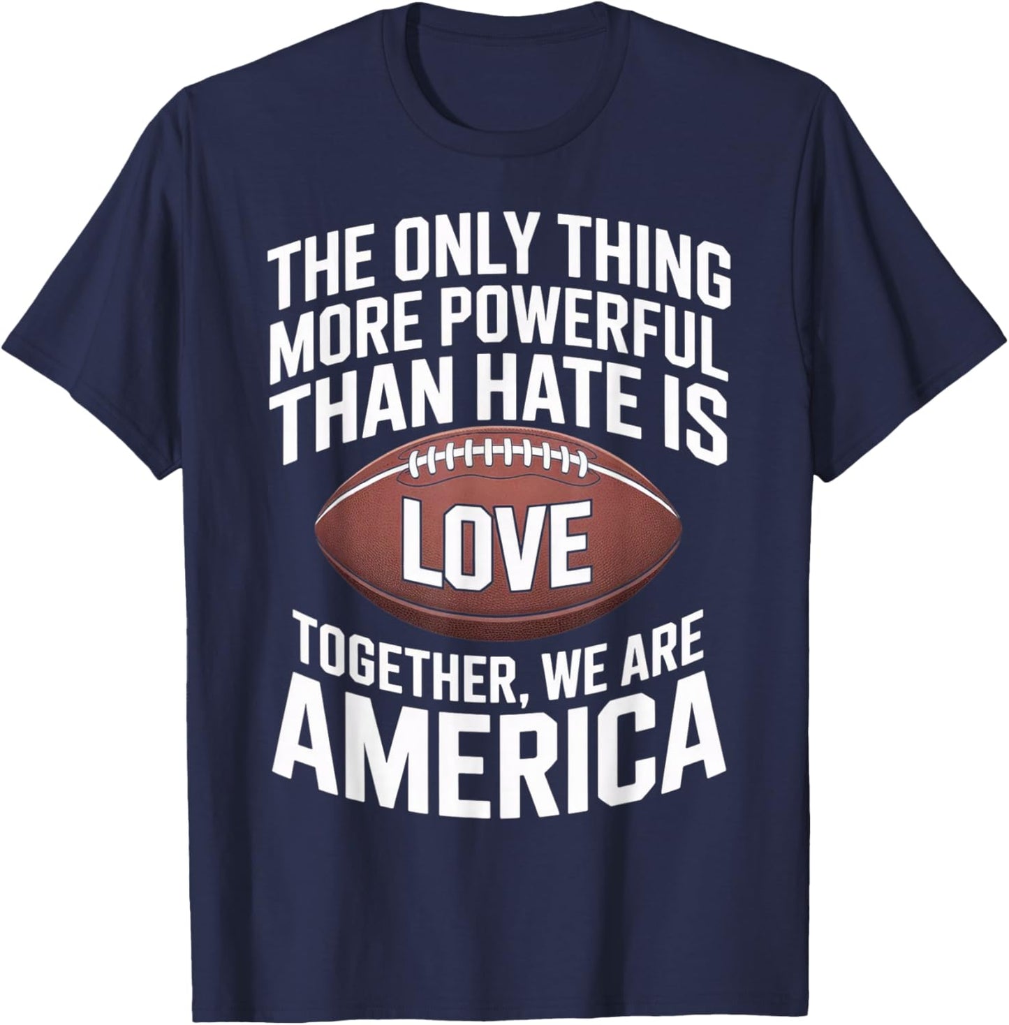 Powerful Than Hate is Love, Together We are America Quote T-Shirt - T-Shirt | Navy