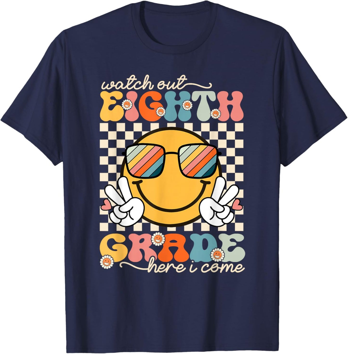 Watch Out Eighth Grade Here I Come Back To School 8th Grade T-Shirt - T-Shirt | Navy