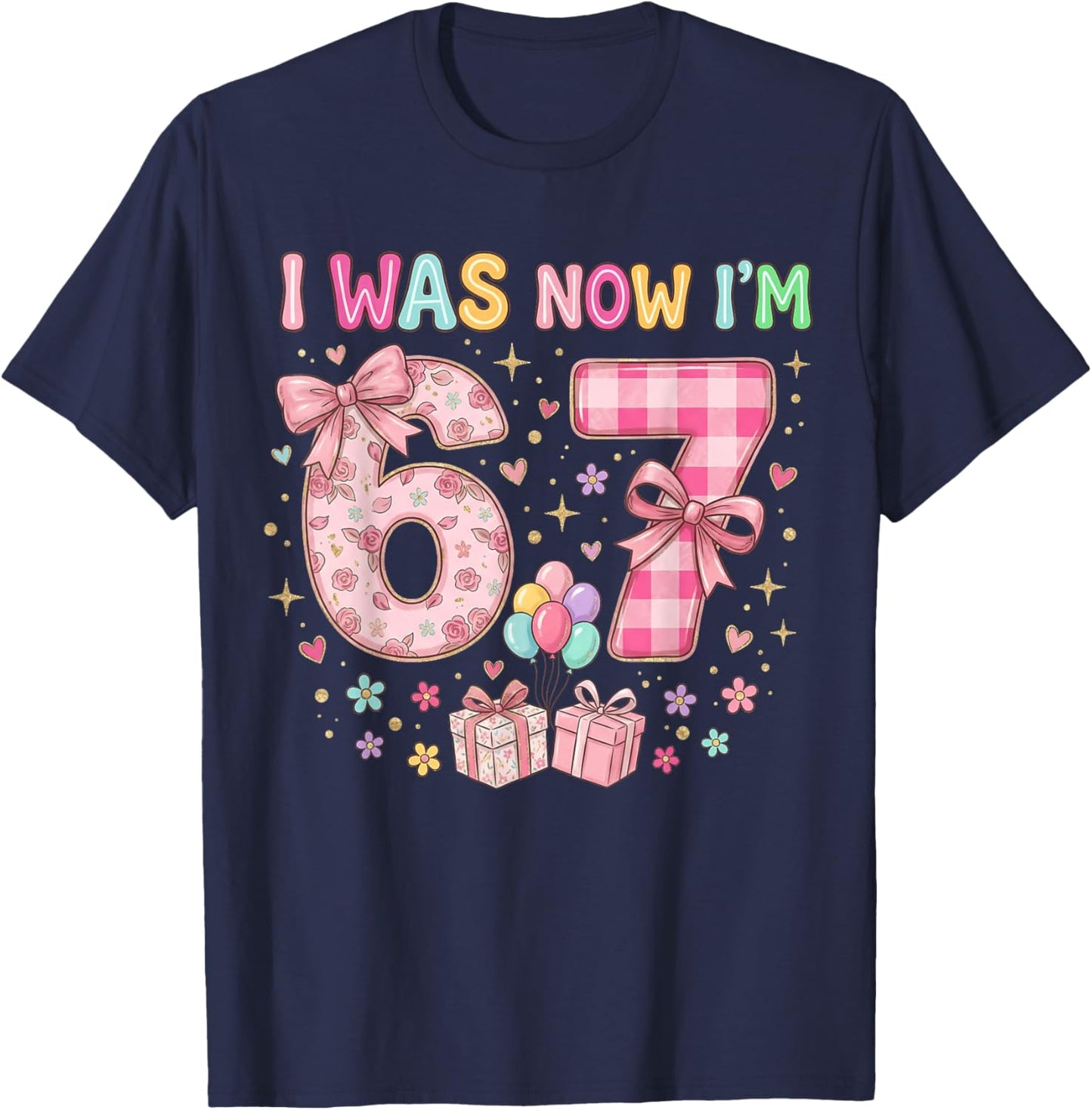 7th Birthday I was 6 Now I'm 7 Cute Six Seven 67 Meme T-Shirt - T-Shirt | Navy
