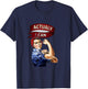 Actually I Can Rosie The Riveter Feminist Rosey Rosy T-Shirt - T-Shirt | Navy