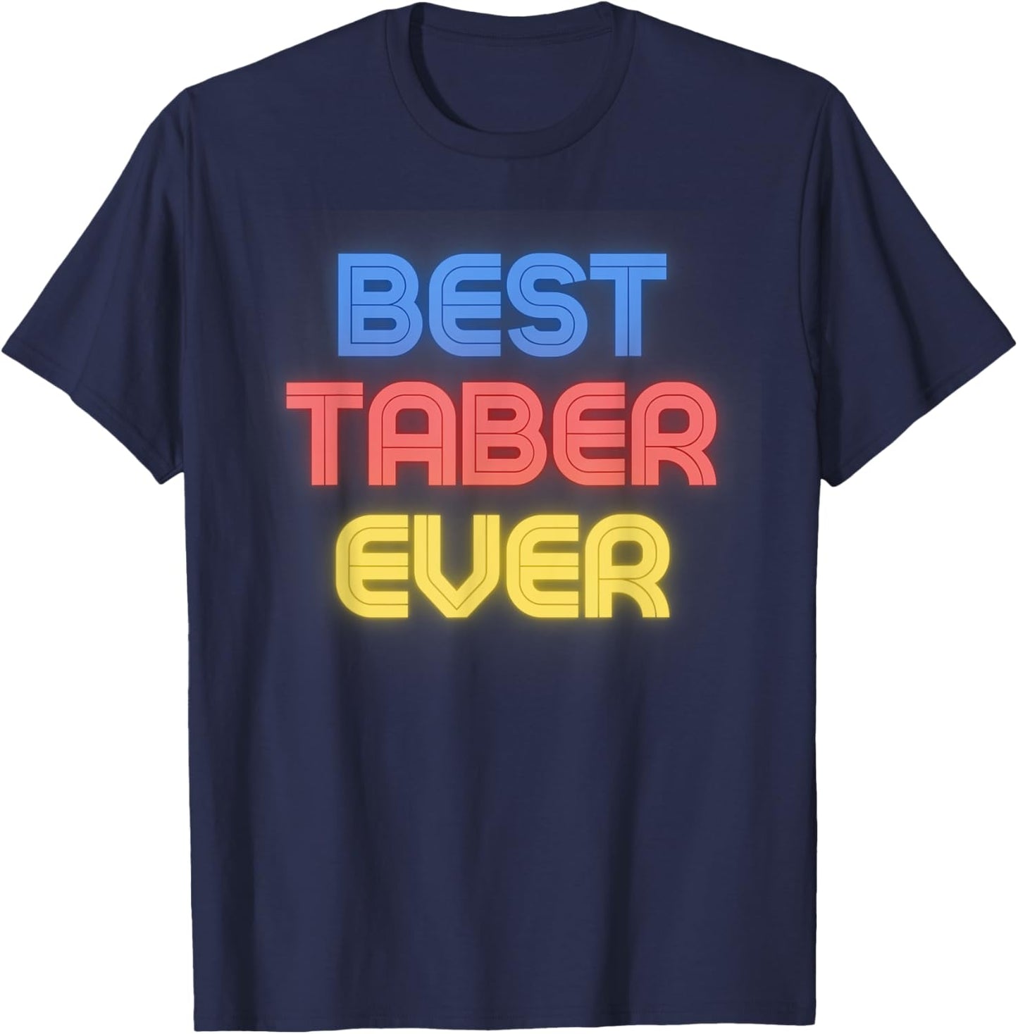 Best Taber Ever - Funny Taber Name Taber T-Shirt - T-Shirt | Navy