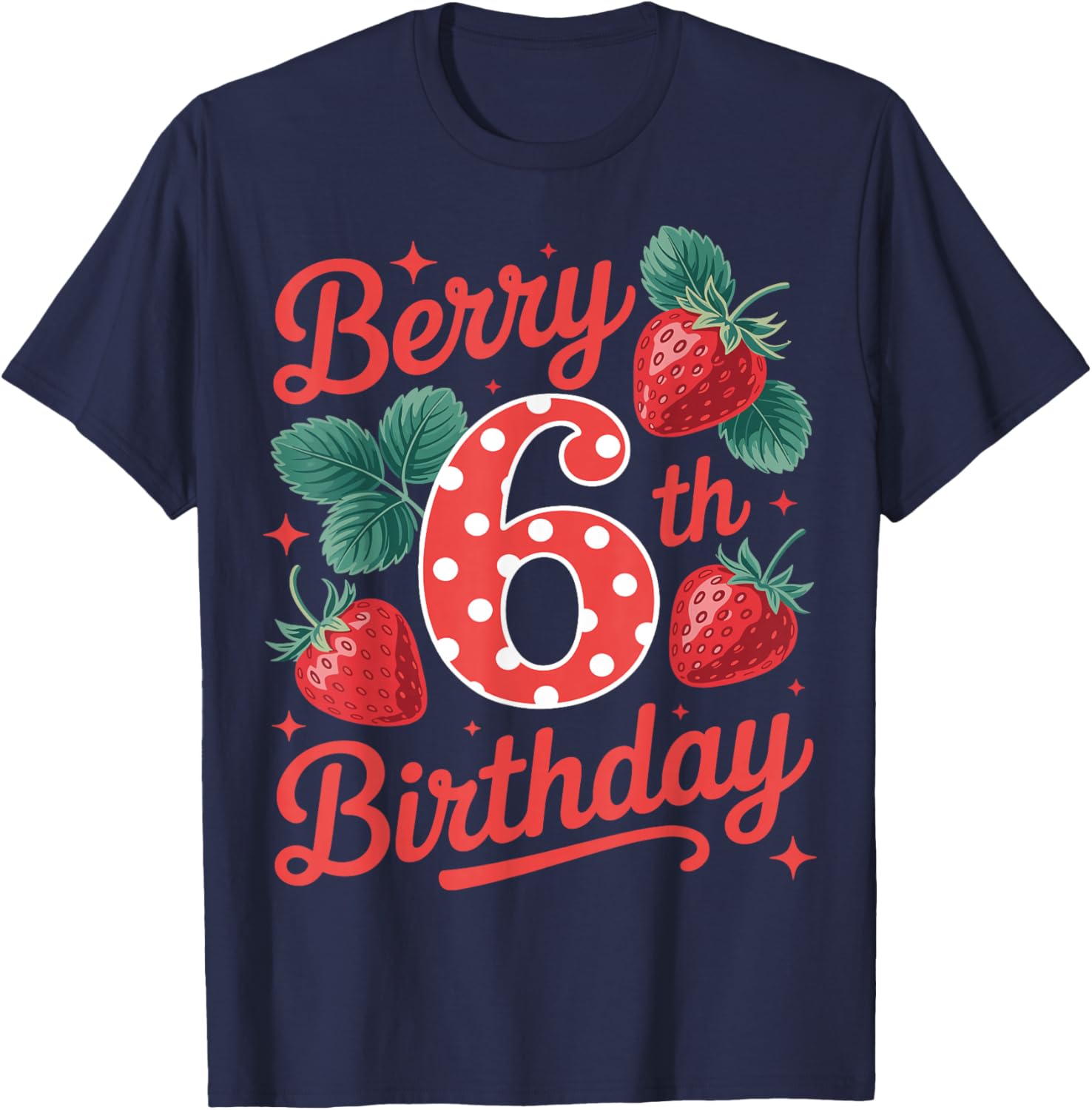 Berry 6th Birthday Girl Strawberry Fruit 6 Year Old Sweet T-Shirt - T-Shirt | Navy