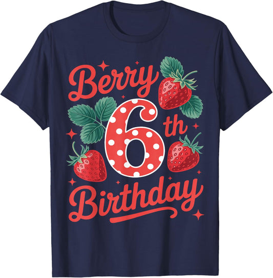 Berry 6th Birthday Girl Strawberry Fruit 6 Year Old Sweet T-Shirt - T-Shirt | Navy