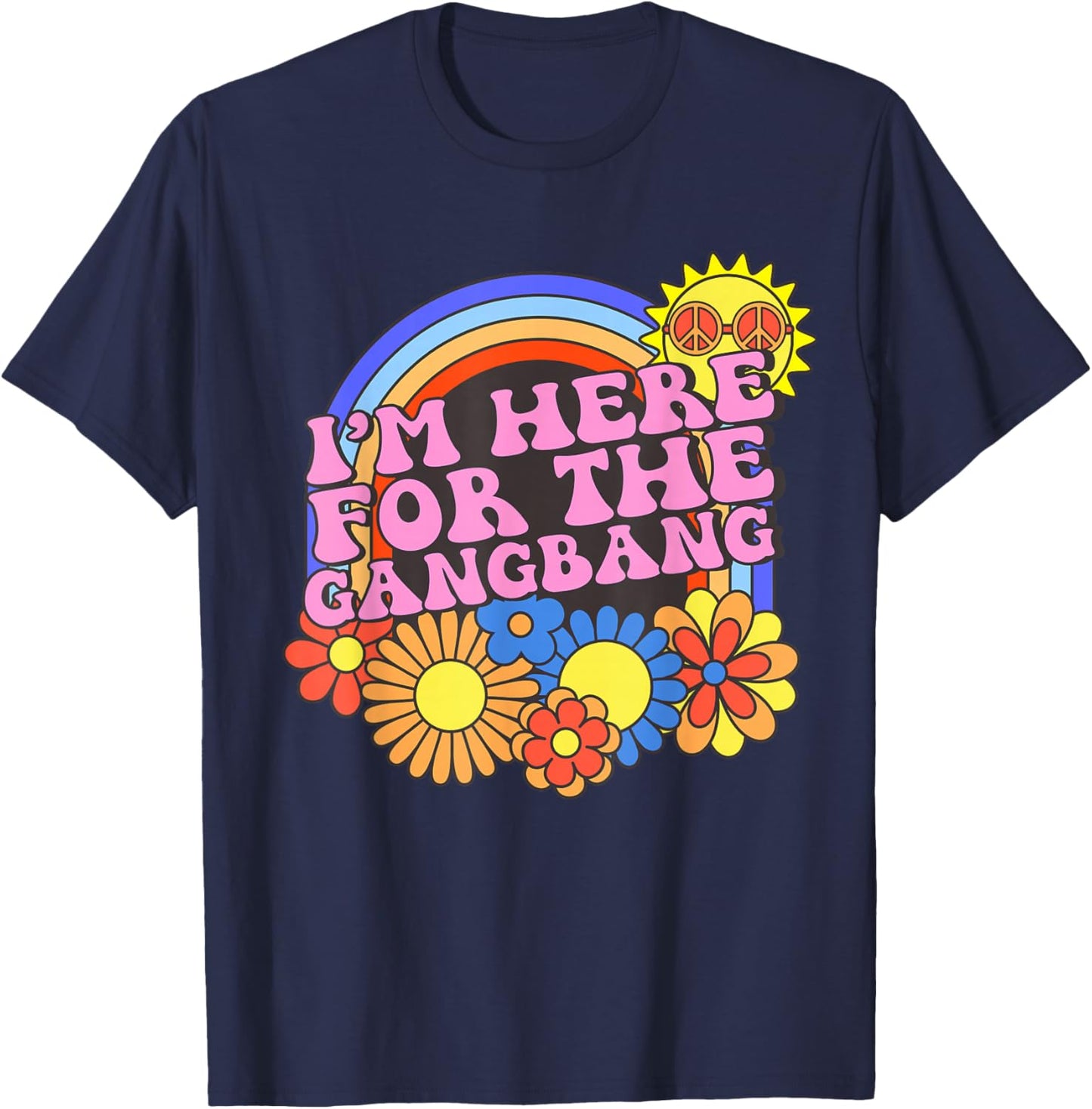 Inappropriate I'm Here For The Gangbang Embarrassing Adult T-Shirt - T-Shirt | Navy