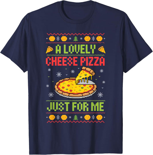 A Lovely Cheese Pizza Just for Me Foodie Holiday Fun T-Shirt - T-Shirt | Navy