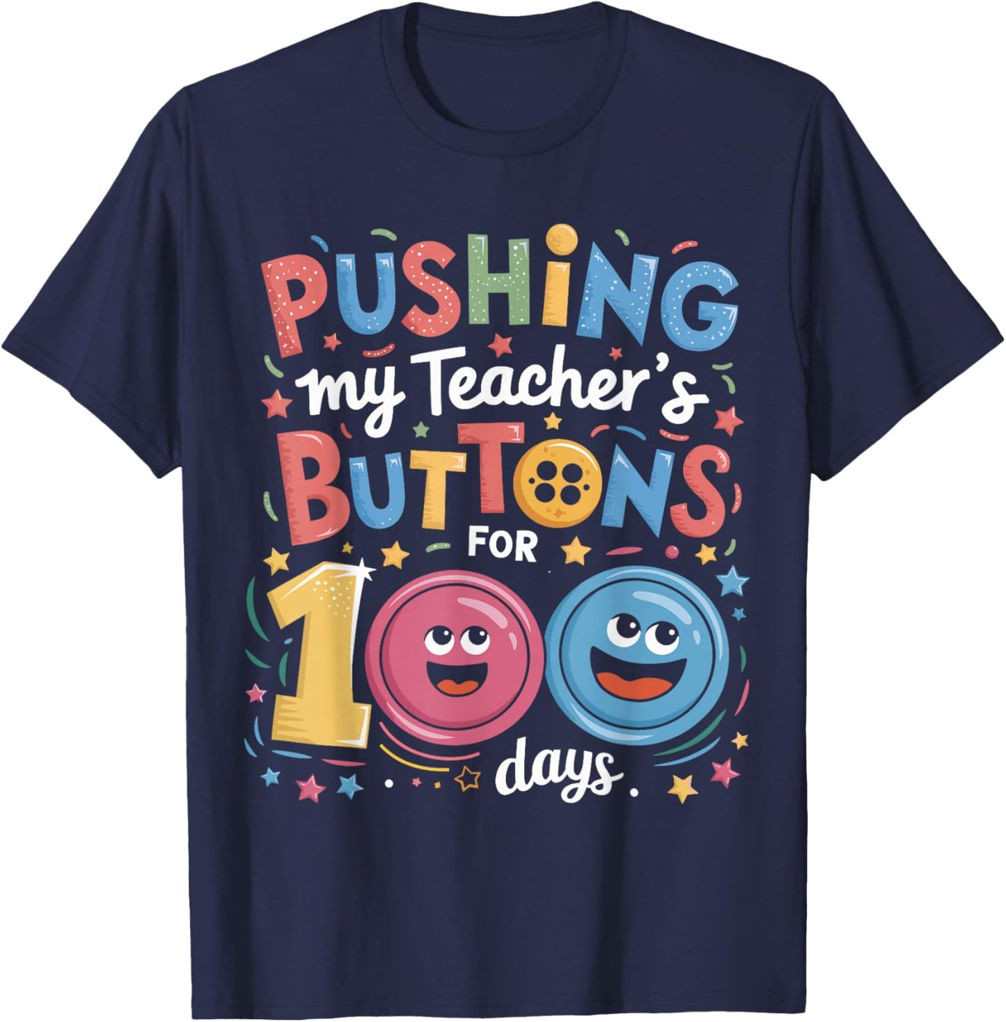 Pushing My Teacher's Buttons for 100 Days of School Students T-Shirt - T-Shirt | Navy