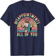 Disappointments Sarcastic All Of You Christian Jesus T-Shirt - T-Shirt | Navy