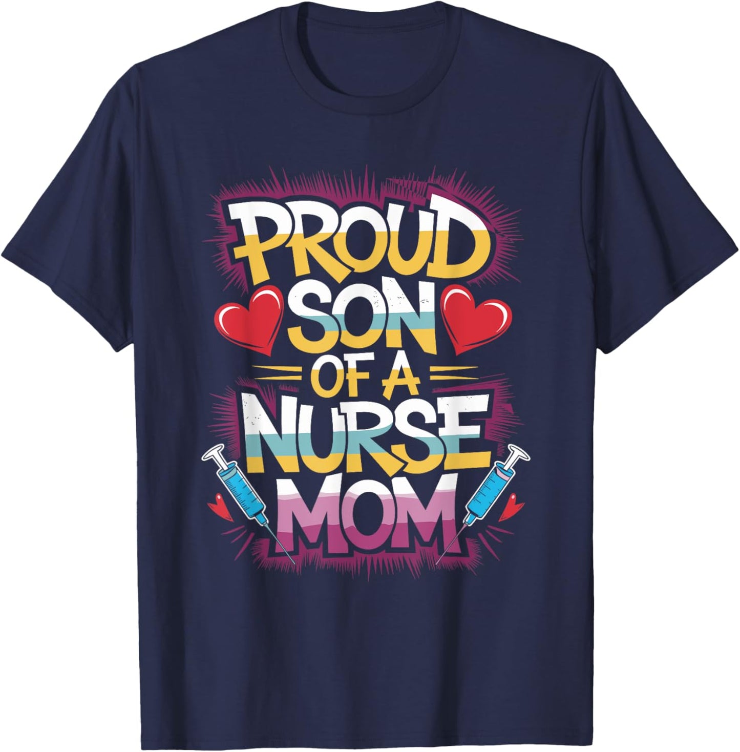 Nurse Son Proud Son Of A Nurse Mom, Proud Parent Of a Nurse T-Shirt - T-Shirt | Navy