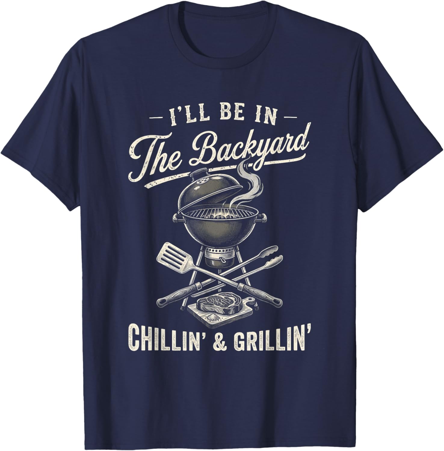 Vintage I'll Be in The Backyard Charcoal Grill Master T-Shirt - T-Shirt | Navy