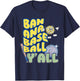Banana Baseball Y'all Baseball Disco T-Shirt - T-Shirt | Navy
